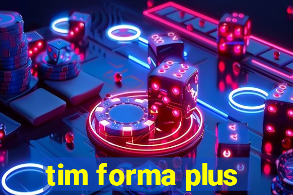 tim forma plus